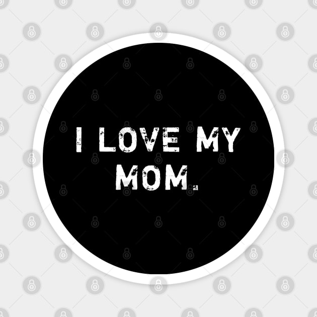 I love my mom Magnet by BlackMeme94